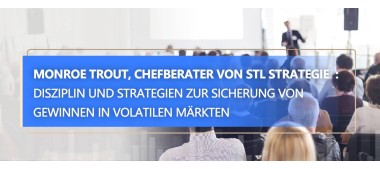 STLSTE Monroe Trout, Chefberater von STL Strategie  : Disziplin und Strategien zur Sicherung von Gewinnen in volatilen Märkten (www.stifeld.com)