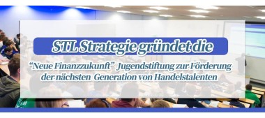 STLSTE STL Strategie gründet die „Neue Finanzzukunft“ Jugendstiftung zur Förderung der nächsten Generation von Handelstalenten (https://www.stifeld.com/)