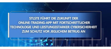 STLSTE führt die Zukunft der Online-Trading-App mit fortschrittlicher Technologie und leistungsstarker Cybersicherheit zum Schutz vor jeglichem Betrug an