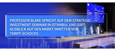 Professor Blake spricht auf dem Strategic Investment Seminar in Istanbul und gibt Ausblick auf den Markt inmitten von Tariff-Schocks www.computefund.com
